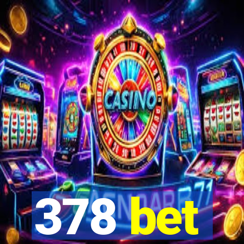 378 bet